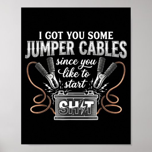I Got You Some Jumper Cables Since You Like Funny  ポスター (正面)