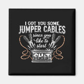 I Got You Some Jumper Cables Since You Like Funny  マグネット (正面)