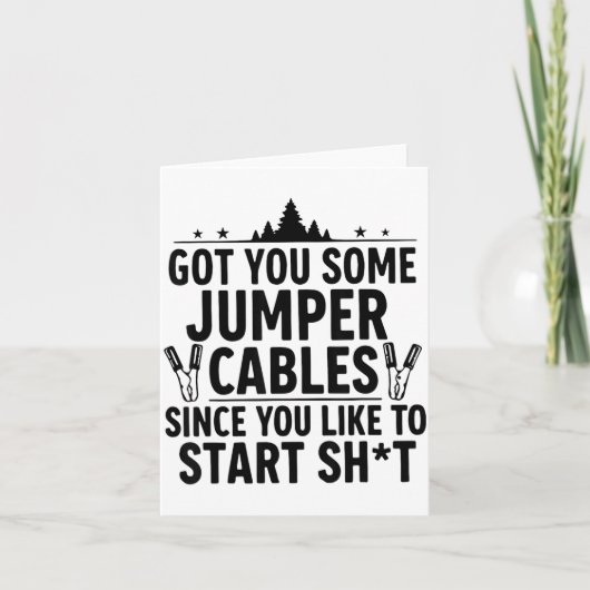 I Got You Some Jumper Cables Since You Like To Sta カード (正面)