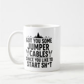 I Got You Some Jumper Cables Since You Like To Sta コーヒーマグカップ (左)