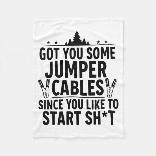 I Got You Some Jumper Cables Since You Like To Sta フリースブランケット (正面)