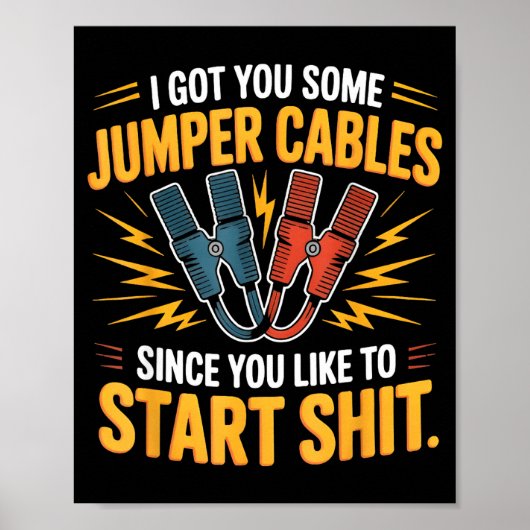 I Got You Some Jumper Cables Since You Like To Sta ポスター (正面)