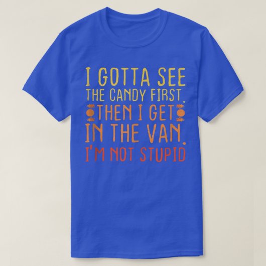 I Gotta See The Candy First Tシャツ (デザイン正面)