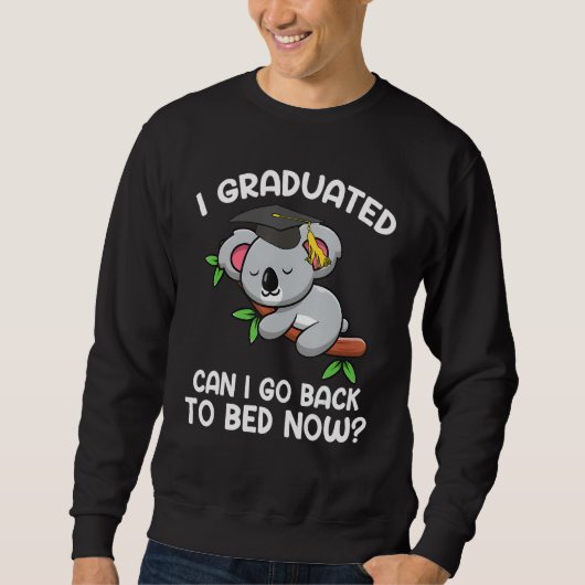 I Graduated Can I Go Back To Bed Now Koaola Drows スウェットシャツ (正面)