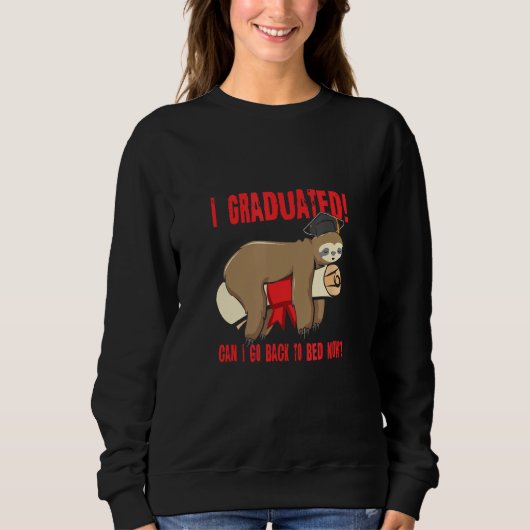 I Graduated Can I Go Back To Bed Now Shirts Funny スウェットシャツ (正面)