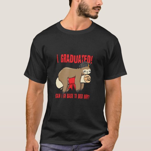 I Graduated Can I Go Back To Bed Now Shirts Funny  Tシャツ (正面)