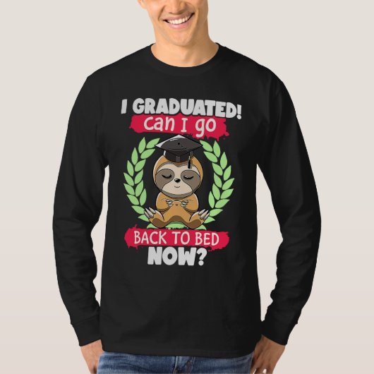 I Graduated Can I Go Back to Bed Now Sloth Graduat Tシャツ (正面)
