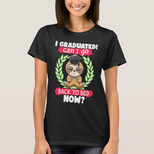 I Graduated Can I Go Back to Bed Now Sloth Graduat Tシャツ (正面)