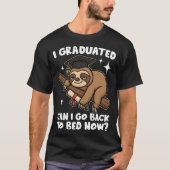 I Graduated Can I Go Back To Bed Now Tシャツ (正面)