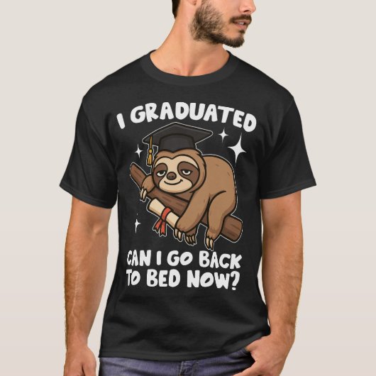 I Graduated Can I Go Back To Bed Now Tシャツ (正面)