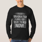 I Graduated Can I Go Back to Bed Now Tシャツ (正面)