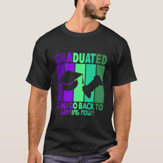 I Graduated Can I Go Back To Gaming Now Tシャツ
