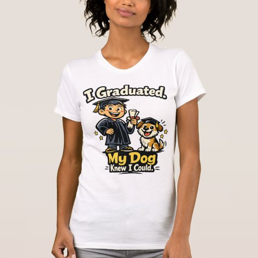 I Graduated My Dog Knew I Could Funny Shirt Tシャツ (正面)