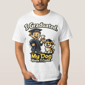 I Graduated My Dog Knew I Could Funny Shirt Tシャツ