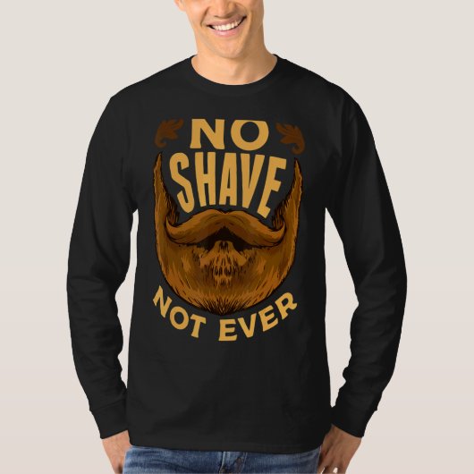 I Grew A Beard No Shave Not Ever This Is My Beard Tシャツ (正面)
