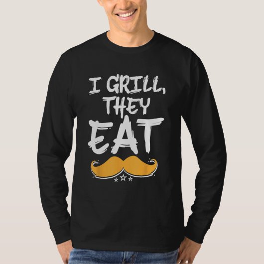 I Grill They Eat Dad Foodie Daddy Food  Grill Chef Tシャツ (正面)