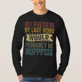 I Guess My Last Word Would Probably Be OOOPPPSSS Tシャツ (正面)
