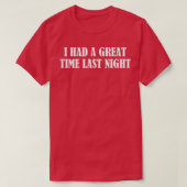 I Had A Great Time Last Night1204 Tシャツ (デザイン正面)