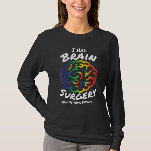 I Had Brain Surgery Excuse Brain Surgery Survivor  Tシャツ (正面)