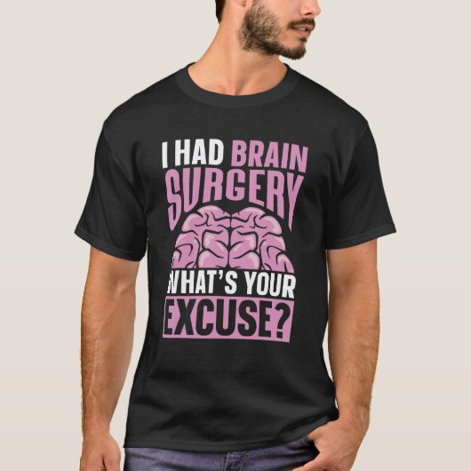 I Had Brain Surgery What s Your Excuse Aneurysm Tu Tシャツ (正面)