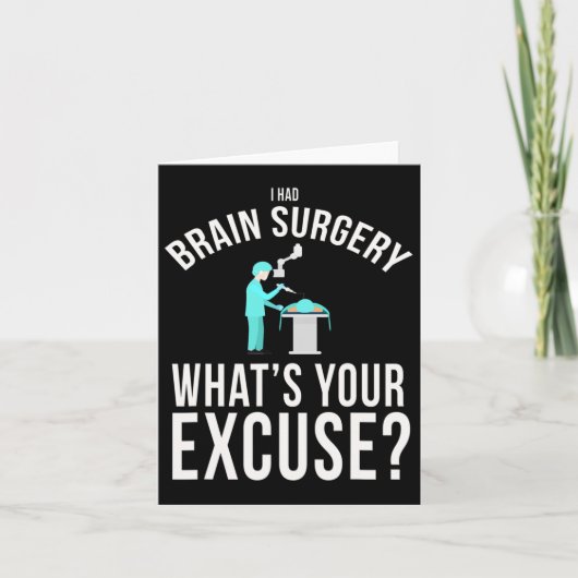 I Had Brain Surgery What's Your Excuse Fun  カード (正面)
