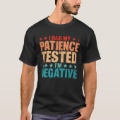I Had By Patience Tested I m Negative Humor Irony Tシャツ (正面)