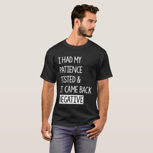 I Had My Patience Tested And It Came Back Negative Tシャツ (正面フル)