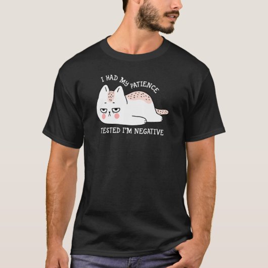I had my patience Tested I'm negative cute cat Tシャツ (正面)