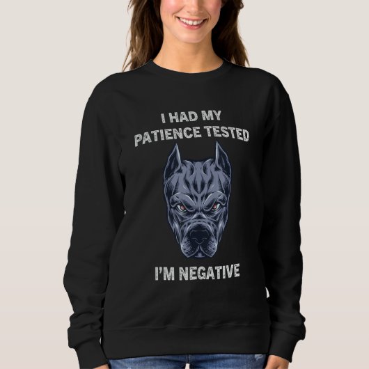 I Had My Patience Tested I'm Negative Dog Sarcasm スウェットシャツ (正面)