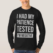 I Had My Patience Tested I'm Negative Sarcastic Qu Tシャツ (正面)