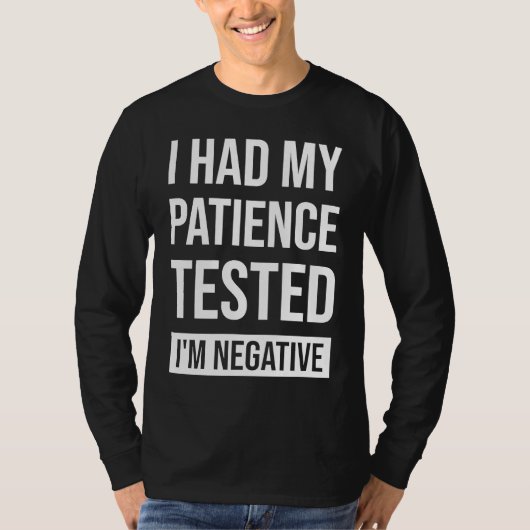 I Had My Patience Tested I'm Negative Sarcastic Qu Tシャツ (正面)