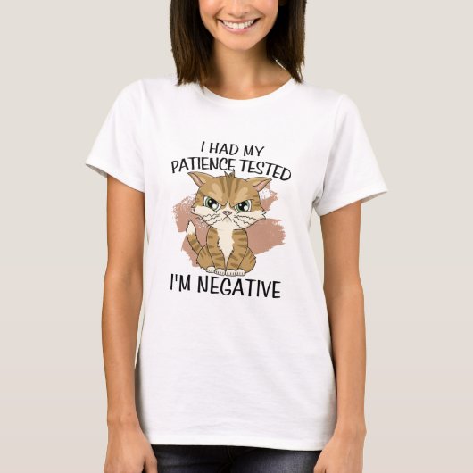 I had my patience tested i'm negative tシャツ (正面)