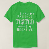 I Had My Patience Tested Im Negative  Tシャツ (デザイン正面)