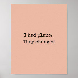 I had Plans Quote Print – Minimalist Art ポスター
