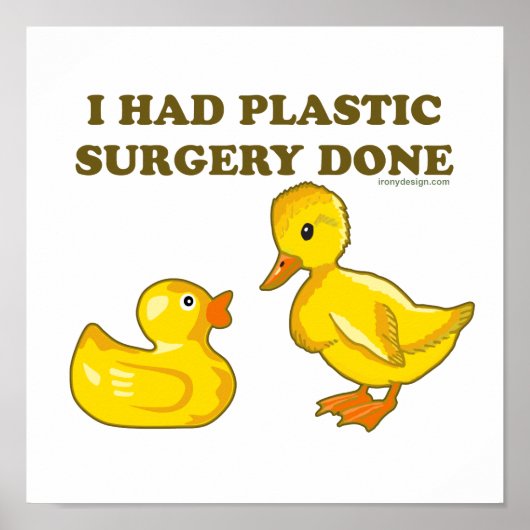 I Had Plastic Surgery Ducks Funny ポスター (正面)
