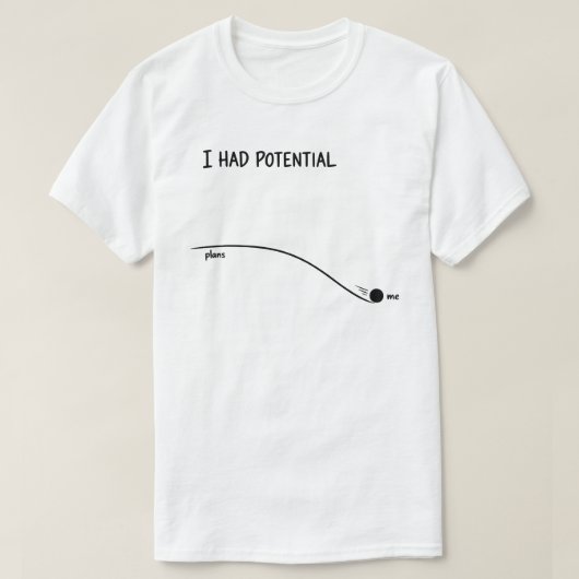  I Had Potential Funny Minimalist Decline Tシャツ (デザイン正面)