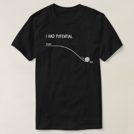 I Had Potential Funny Minimalist Quote Simple Tシャツ