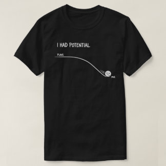 I Had Potential Funny Minimalist Quote Simple Tシャツ