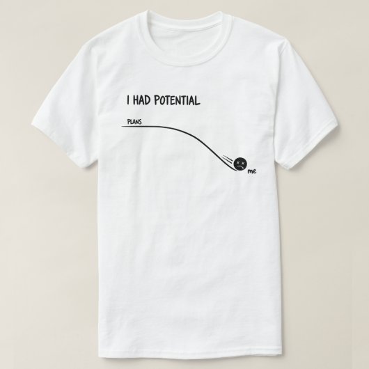  I Had Potential Funny T Shirt Minimalist  Tシャツ (デザイン正面)