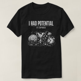I Had Potential It Expired Funny Burnout Dark Tシャツ