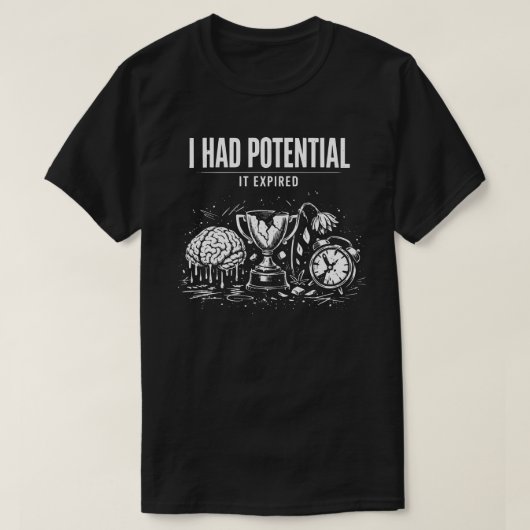 I Had Potential It Expired Funny Burnout Dark Tシャツ (デザイン正面)
