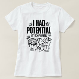  I Had Potential It Expired Funny Burnout Unisex Tシャツ