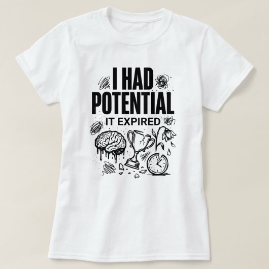  I Had Potential It Expired Funny Burnout Unisex Tシャツ (デザイン正面)