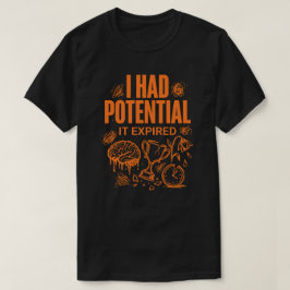 I Had Potential It Expired Funny Burnout Unisex Tシャツ