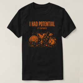I Had Potential It Expired Funny Burnout Unisex Tシャツ