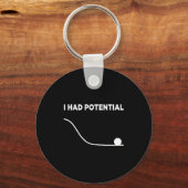 I Had Potential T-shirt.png キーホルダー (正面)