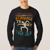 I Had To Pull Some Strings To Get This Job Puppetr Tシャツ (正面)