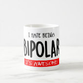 I hate being bipolar コーヒーマグカップ (中央)