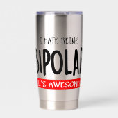 I hate being bipolar 保温保冷タンブラー (正面)