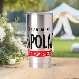 I hate being bipolar 保温保冷タンブラー